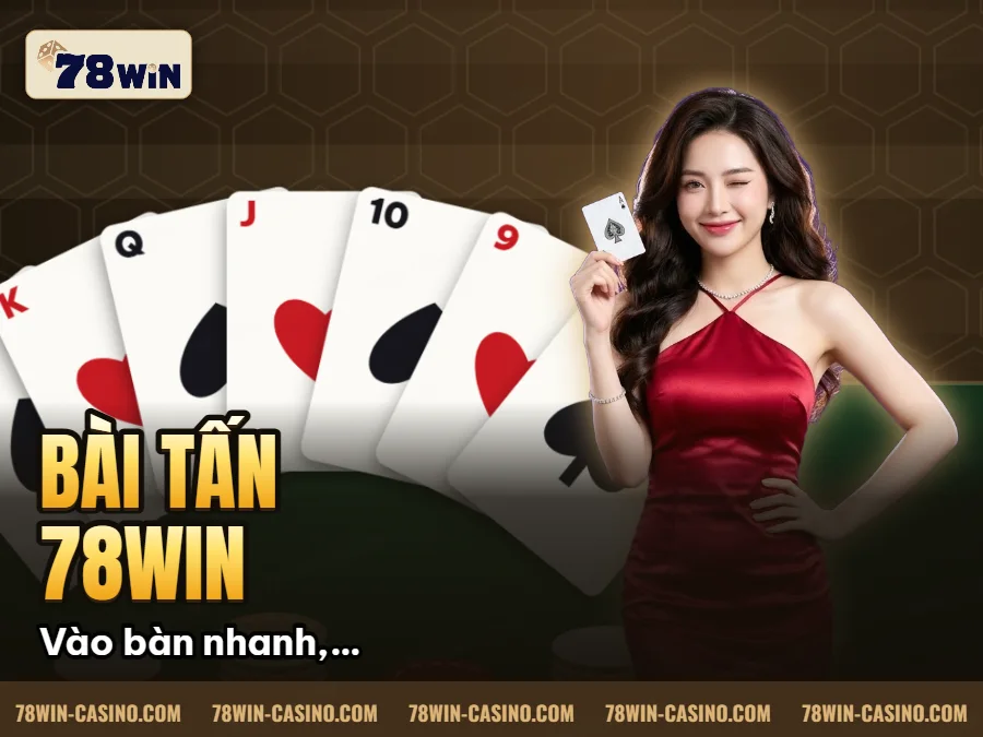 Hình minh họa bài viết: Mẹo Chơi Bài Tấn 78Win Dành Cho Người Muốn Thắng Nhanh